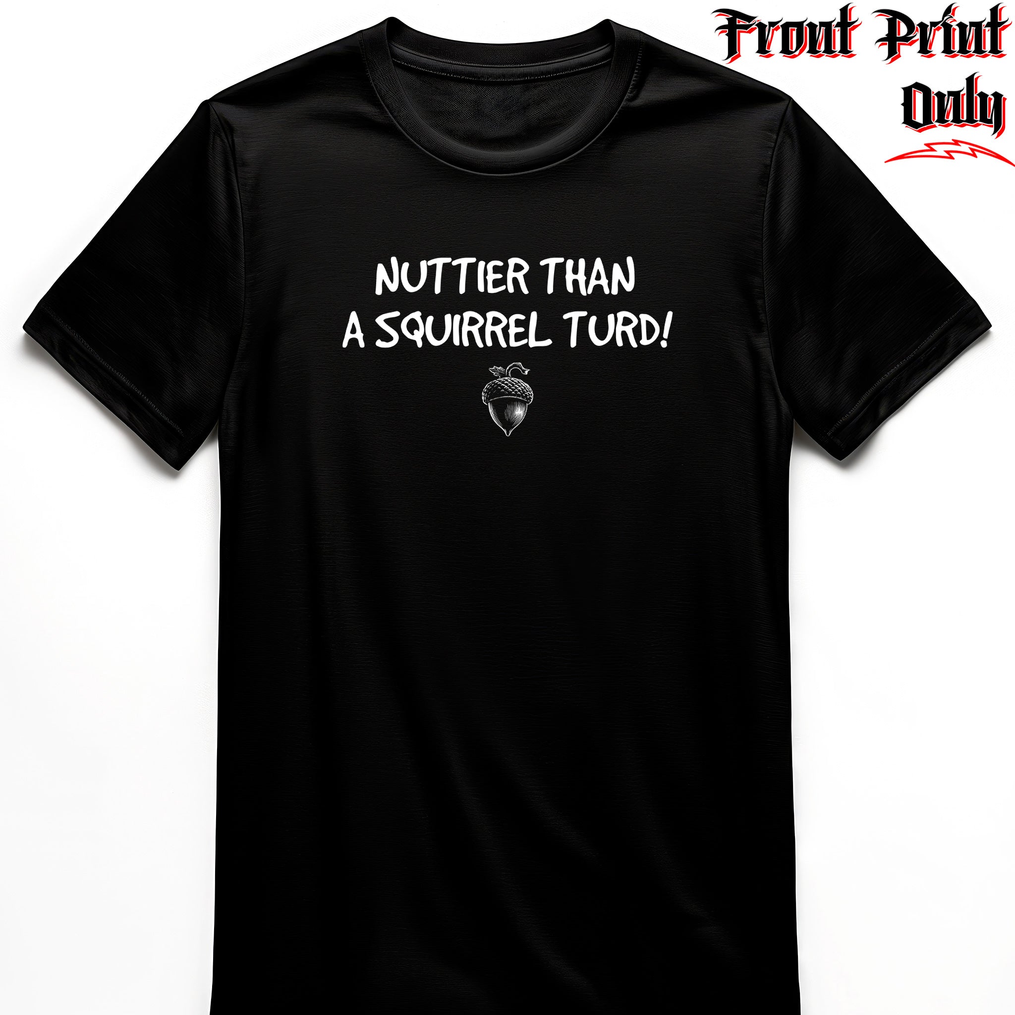 "Nuttier Than a Squirrel Turd" Word Tee